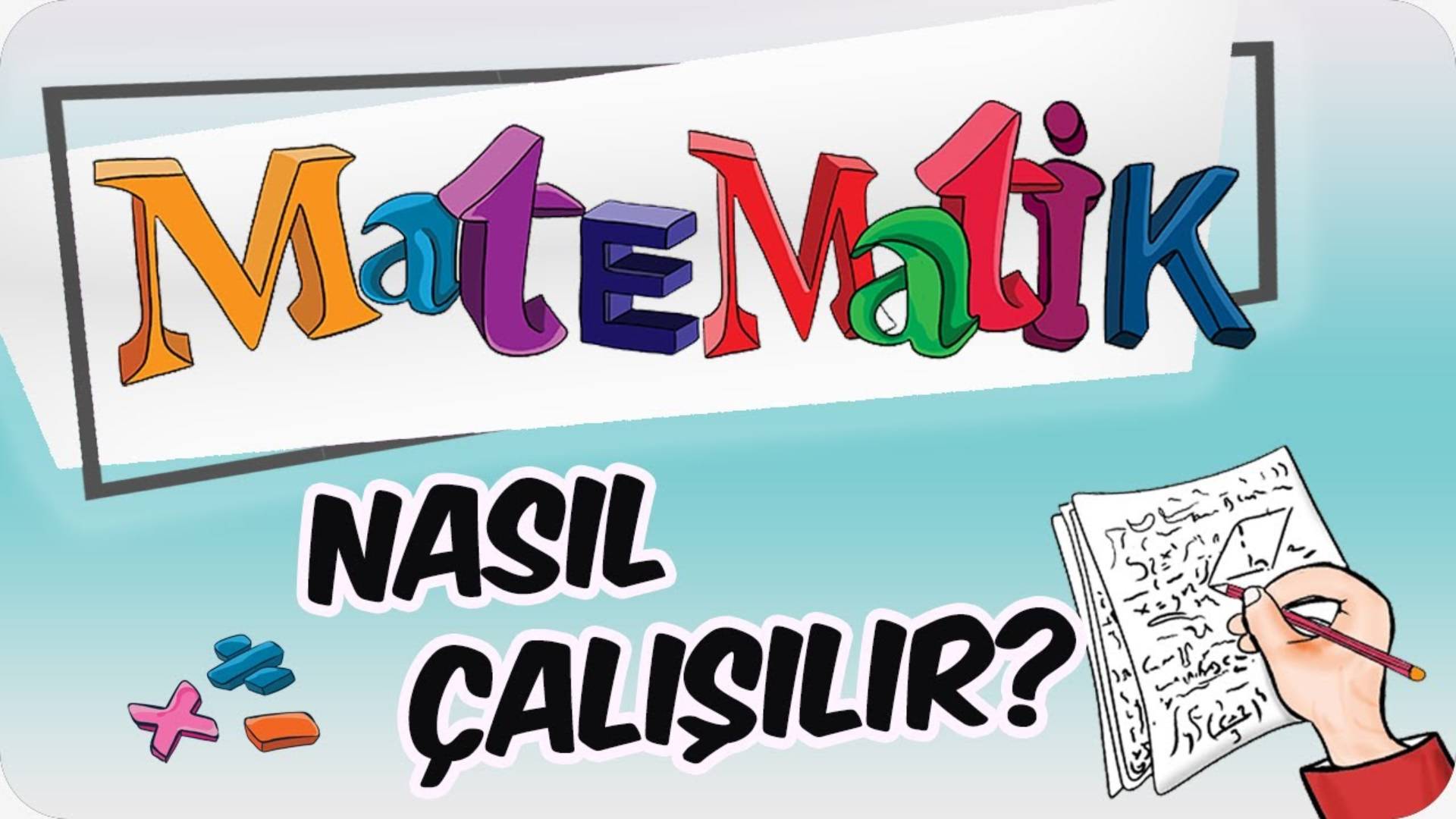 Matematik Nasıl Çalışılır? Sıfırdan Zirveye 10 Altın Kural